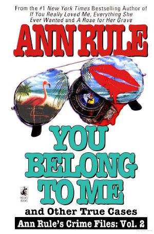 [Crime Files 02] • You Belong to Me and Other True Cases